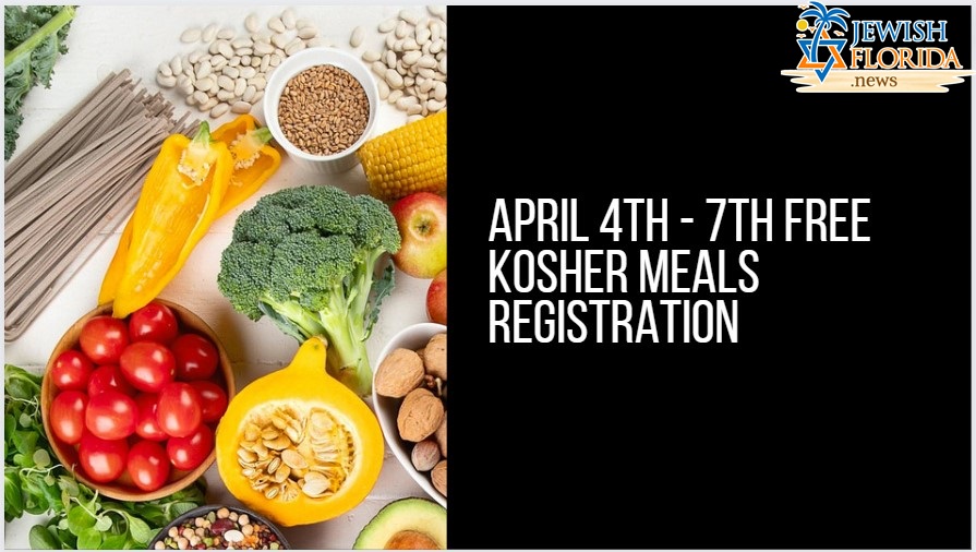 April 4th – 7th Free Kosher Meals Registration